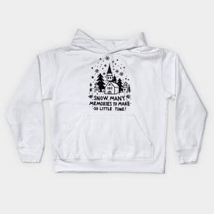 Snow Many Memories To Make So Little Time Kids Hoodie